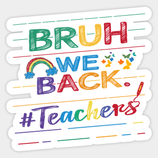 Bruh We Back Teachers First Day of School Back to School Sticker